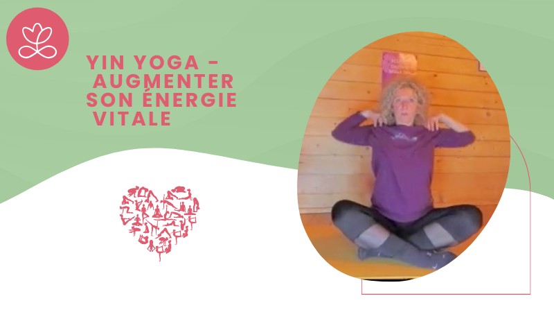 4. Yin Yoga - Augmenter son énergie vitale avec Valérie Penet